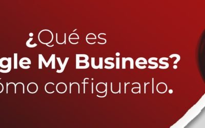 ¿Qué es Google My Business y como se configura?